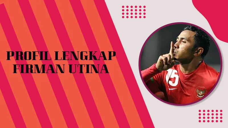 Profil Lengkap Firman Utina